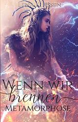 Wenn wir brennen: Metamorphose