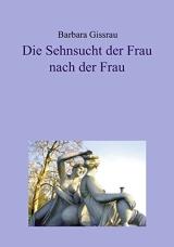 Die Sehnsucht der Frau nach der Frau